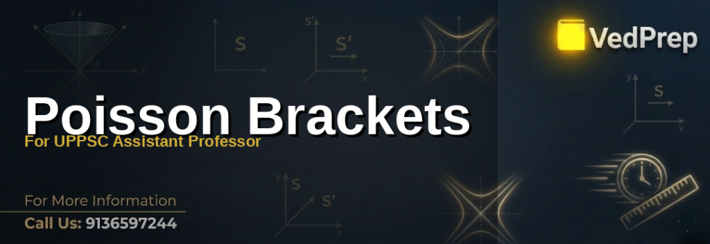 Mastering Poisson Brackets: Essential Guide for UPPSC Assistant Professor Exam Preparation