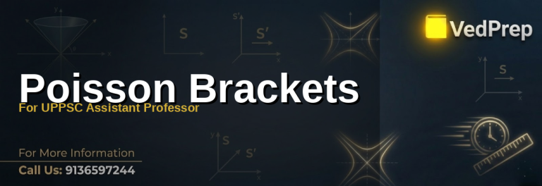 Mastering Poisson Brackets: Essential Guide for UPPSC Assistant Professor Exam Preparation