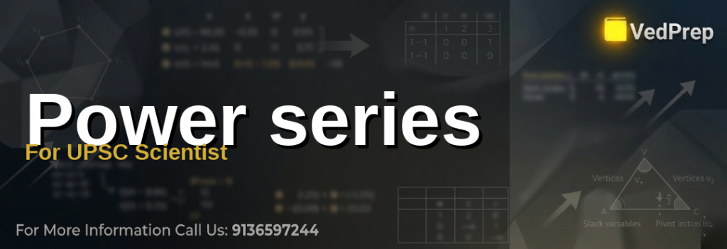 Power series for UPSC Scientist exam preparation with VedPrep's comprehensive study guide