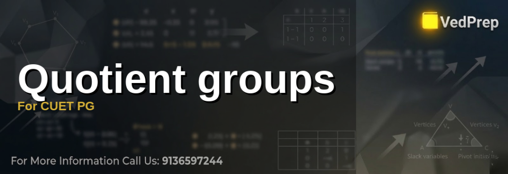 Quotient groups for CUET PG