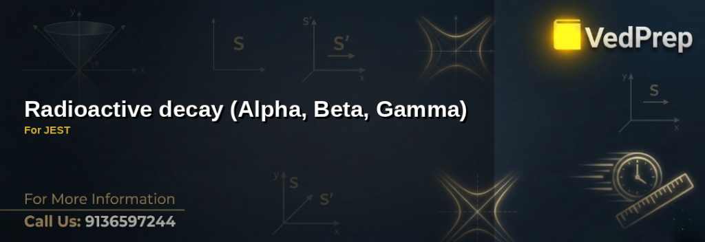 radioactive decay alpha beta gamma explained – VedPrep exam preparation guide