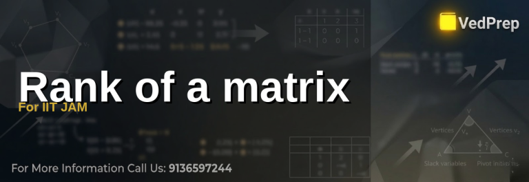 Understanding rank of a matrix for IIT JAM preparation with step-by-step techniques