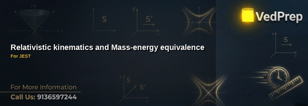 relativistic kinematics explained – VedPrep exam preparation guide