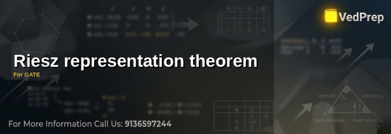 Understanding the Riesz Representation Theorem for GATE preparation in functional analysis