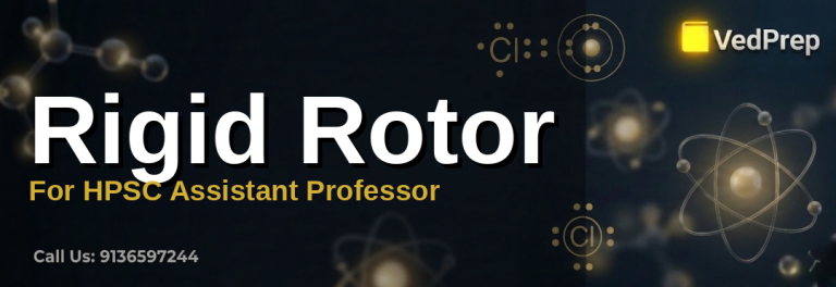 Understanding the rigid rotor model in quantum chemistry for HPSC Assistant Professor exams