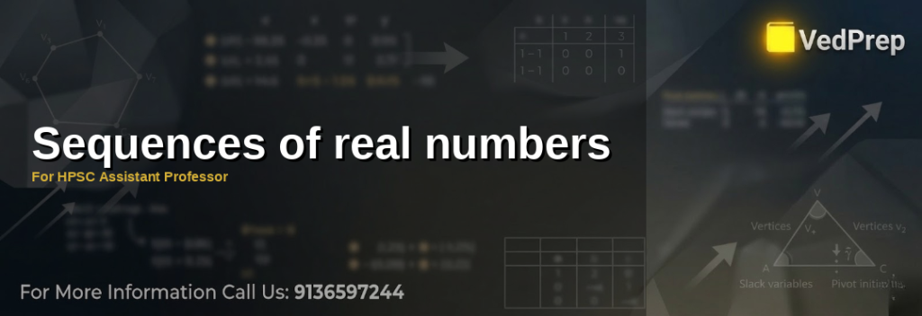 Understanding sequences of real numbers for HPSC Assistant Professor exams with VedPrep’s expert guide