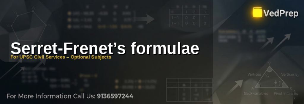 Serret-Frenet’s formulae diagram showing tangent, normal and binormal vectors with curvature and torsion for UPSC Optional Maths preparation