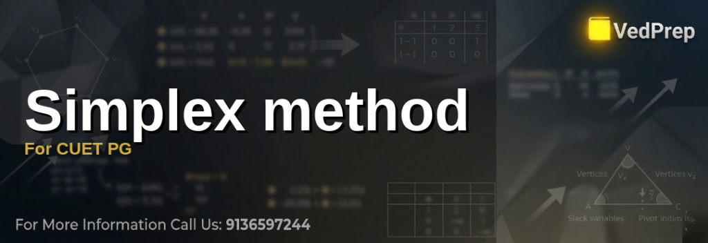 Simplex method for CUET PG: Step-by-step guide to solving linear programming problems with tableau examples
