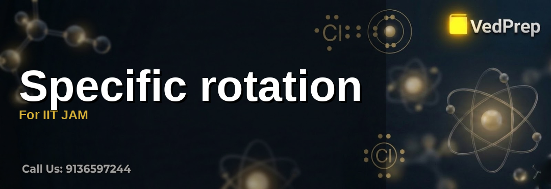 Specifiic Rotation Formula Specific rotation: Master Guide For IIT JAM 2027 - Vedprep Main Exams