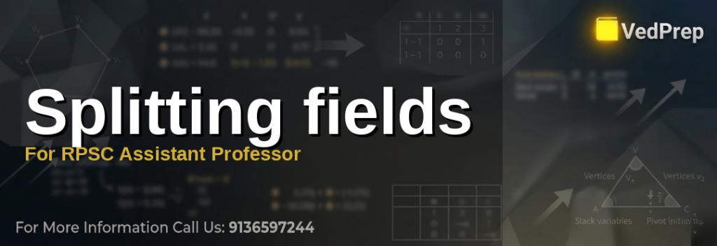 splitting fields explained – VedPrep exam preparation guide