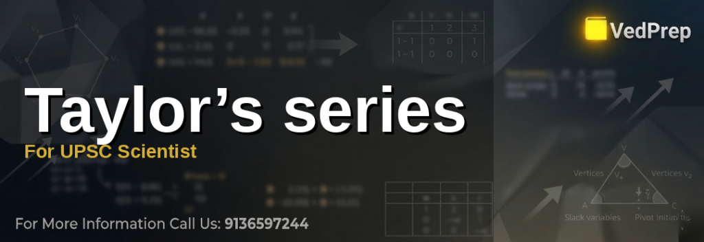 Taylor’s series formula and expansion for UPSC Scientist exam preparation