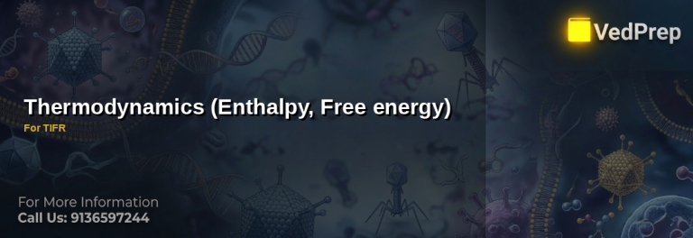 Diagram illustrating thermodynamics enthalpy free energy concepts for TIFR exam preparation with VedPrep