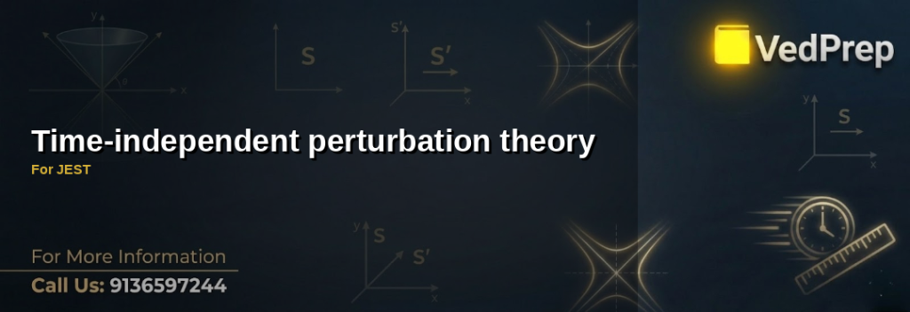 Mastering time-independent perturbation theory for JEST quantum mechanics exams with step-by-step solutions and key formulas