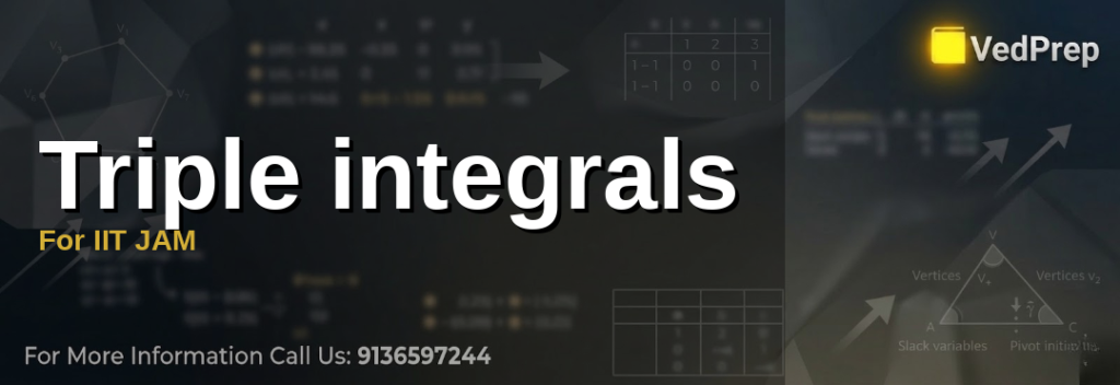 Step-by-step guide to master triple integrals for IIT JAM exam preparation