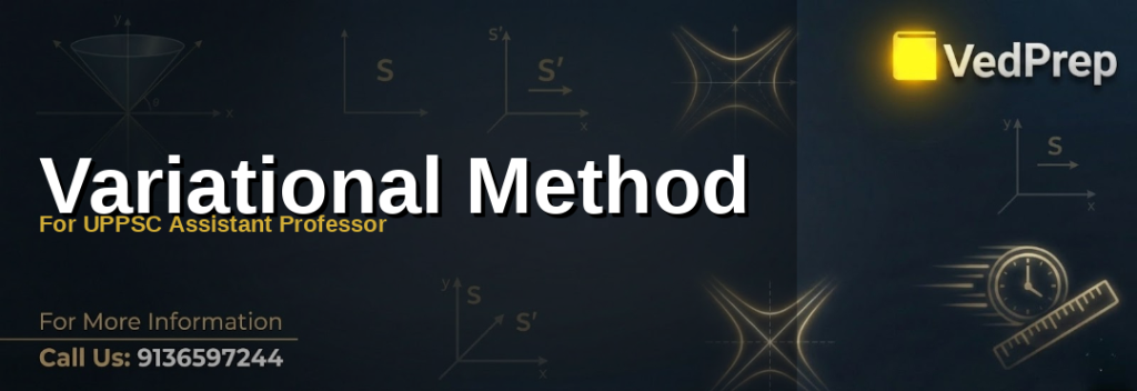 Variational Method for UPPSC Assistant Professor exam preparation guide