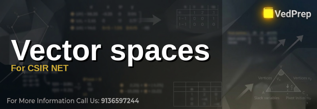 Vector spaces For CSIR NET