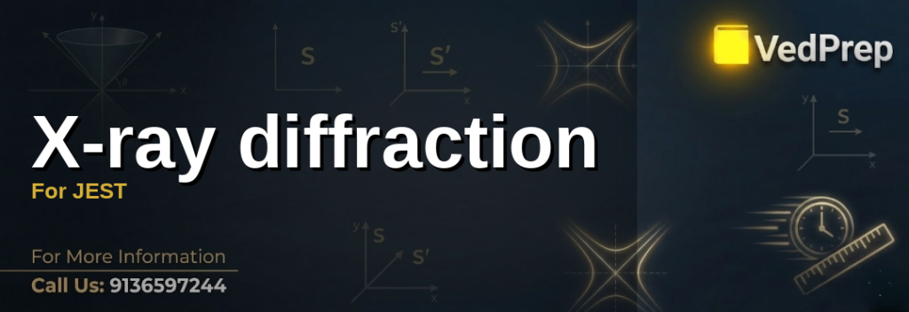 x-ray diffraction For JEST explained – VedPrep exam preparation guide