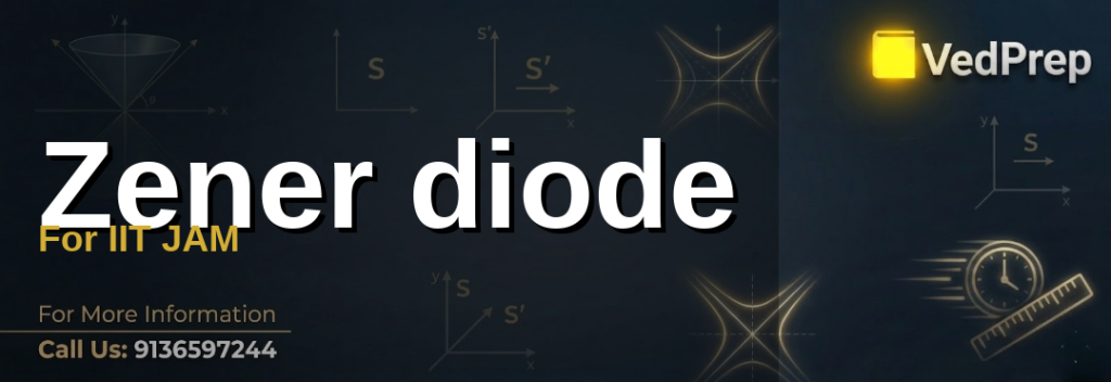 zener diode for IIT JAM explained – VedPrep exam preparation guide
