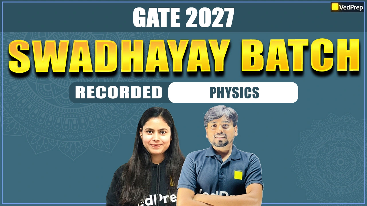 Swadhyay BATCH GATE Physics 2027: Complete Recorded Course
