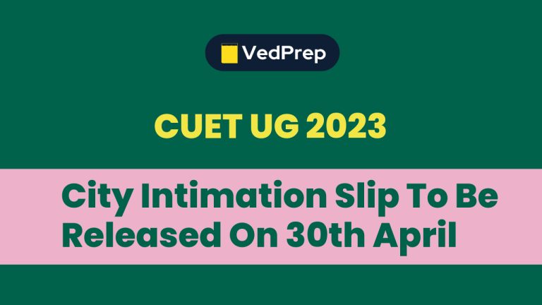 CUET UG 2023: City Intimation Slip To Be Released On 30th April