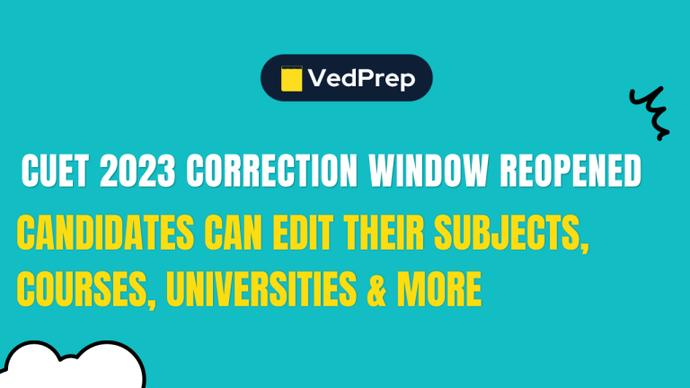 CUET 2023 Correction Window Reopens: Edit Courses & Subjects